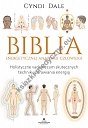 Biblia energetycznej anatomii człowieka. Holistyczne vademecum skutecznych technik uzdrawiania energią