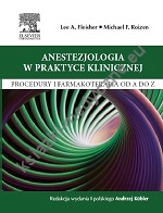 Anestezjologia w praktyce klinicznej  Procedury i farmakoterapia od A do Z