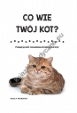 Co wie Twój kot? Poznaj sposób rozumienia świata przez koty (wyd.2)