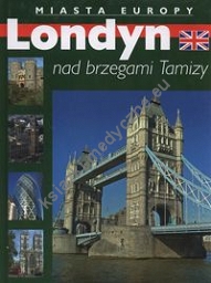 Londyn nad brzegami Tamizy Miasta Europy