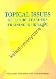 Topical Issues of Future Teachers Training in Ukraine