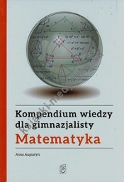 Kompendium wiedzy gimnazjalisty Matematyka