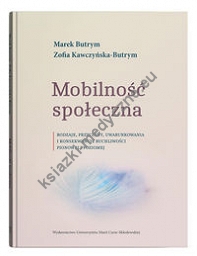 Mobilność społeczna. Rodzaje, przyczyny, uwarunkowania i konsekwencje ruchliwości pionowej i poziome