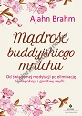 Mądrość buddyjskiego mnicha. Od świadomej medytacji po eliminację niepokoju i gonitwy myśli wyd. 2021