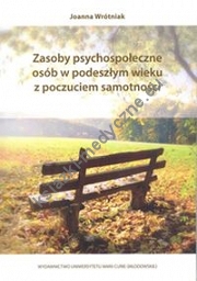 Zasoby psychospołeczne osób w podeszłym wieku z poczuciem samotności