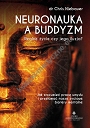 Neuronauka a buddyzm. Realne życie czy jego iluzja? Jak zrozumieć pracę umysłu i przełamać nasze życiowe bariery mentalne