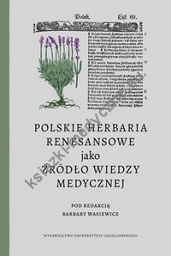 Polskie herbaria renesansowe jako źródło wiedzy medycznej