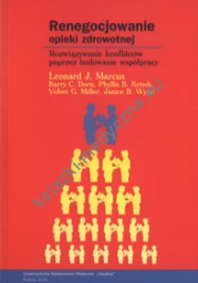 Renegocjowanie opieki zdrowotnej. Rozwiązywanie konfliktów poprzez budowanie współpracy