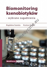 Biomonitoring ksenobiotyków - wybrane zagadnienia