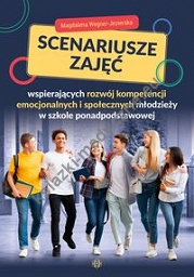 Scenariusze zajęć wspierających rozwój kompetencji emocjonalnych i społecznych młodzieży