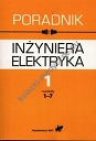 Poradnik inżyniera elektryka Tom 1 rozdziały 1-7