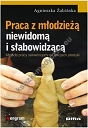 Praca z młodzieżą niewidomą i słabowidzącą