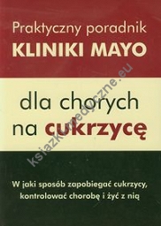 Praktyczny poradnik Kliniki Mayo dla chorych na cukrzycę