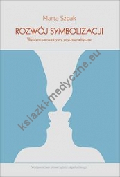 Rozwój symbolizacji Wybrane perspektywy psychoanalityczne