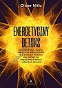Energetyczny detoks. Usuń blokady i oczyść swoje pole energetyczne w 5 prostych krokach, aby pozbyć się negatywnych emocji i odzyskać zdrowie