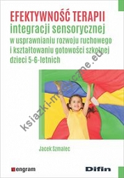 Efektywność terapii integracji sensorycznej w usprawnianiu rozwoju ruchowego i kształtowaniu gotowości szkolnej dzieci 5-6-letnich