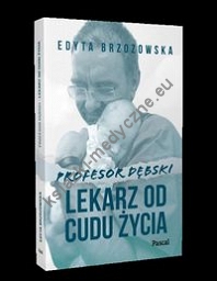 Profesor Dębski. Lekarz od cudu życia