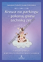 Krowa na parkingu - pokonaj gniew techniką zen. Buddyjskie praktyki, dzięki którym odzyskasz spokój i szczęście