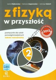 Z fizyką w przyszłość Podręcznik Część 2 Zakres rozszerzony