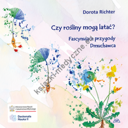 CZY ROŚLINY MOGĄ LATAĆ? FASCYNUJĄCE PRZYGODY DMUCHAWCA