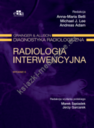 Radiologia interwencyjna. Grainger & Alison Diagnostyka radiologiczna