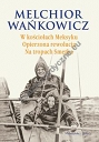 W kościołach Meksyku Opierzona rewolucja Na tropach Smętka