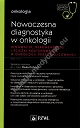 Nowoczesna diagnostyka w onkologii Innowacje, rekomendacje i ścieżki postępowania w onkologii personalizowanej