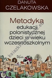 Metodyka edukacji polonistycznej dzieci w wieku wczesnoszkolnym