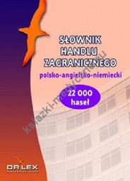 Słownik handlu zagranicznego polsko-angielsko-niemiecki / Słownik terminologii celnej UE polsko-angielsko-niemiecki