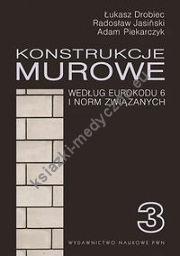 Konstrukcje murowe wg Eurokodu 6 i norm związanych. Tom 3