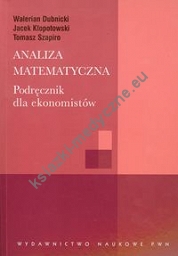 Analiza matematyczna Podręcznik dla ekonomistów