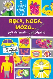 Ręka, noga, mózg... Prawie wszystko o ciele człowieka