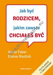 Jak być rodzicem, jakim zawsze chciałeś być