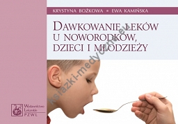 Dawkowanie leków u noworodków, dzieci i młodzieży Wydanie VI Rok 2013