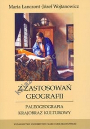 Z zastosowań geografii Paleogeografia, krajobraz kulturowy