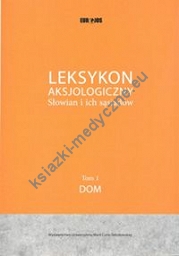 Leksykon Aksjologiczny Słowian i ich sąsiadów Tom 1: Dom
