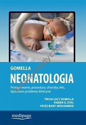 Neonatologia. Postępowanie, procedury, choroby, leki, dyżurowe problemy kliniczne. Gomella