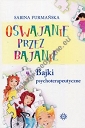 Oswajanie przez bajanie Bajki psychoterapeutyczne