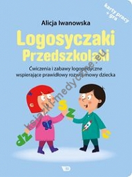 Logosyczaki Przedszkolaki Ćwiczenia i zabawy logopedyczne wspierające prawidłowy rozwój mowy dziecka