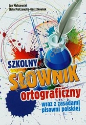 Szkolny słownik ortograficzny wraz z zasadami pisowni polskiej