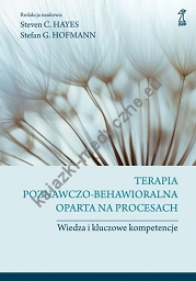 Terapia poznawczo-behawioralna oparta na procesach. Wiedza i kluczowe kompetencje