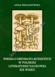 Wiedza o grzybach leczniczych w polskiej literaturze naukowej XIX wieku