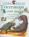 Ciekawe dlaczego Triceratops miał rogi