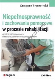 Niepełnosprawność i zachowania pomocowe w procesie rehabilitacji