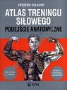 Atlas treningu siłowego. Podejście anatomiczne