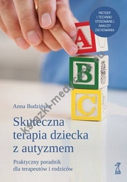 Skuteczna Terapia Dziecka z Autyzmem. Praktyczny poradnik dla terapeutów i rodziców (dodruk 2022)