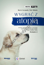 Wygrać z atopią. Zasady rozpoznawania i leczenia atopowego zapalenia skóry u psów, kotów i koni. 2 wyd.