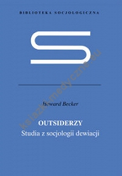 Outsiderzy Studia z socjologii dewiacji