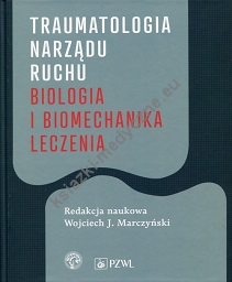 Traumatologia narządu ruchu Biologia i biomechanika leczenia