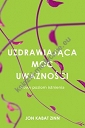 Uzdrawiająca moc uważności